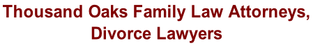 Thousand Oaks Family Law Attorneys,  Divorce Lawyers